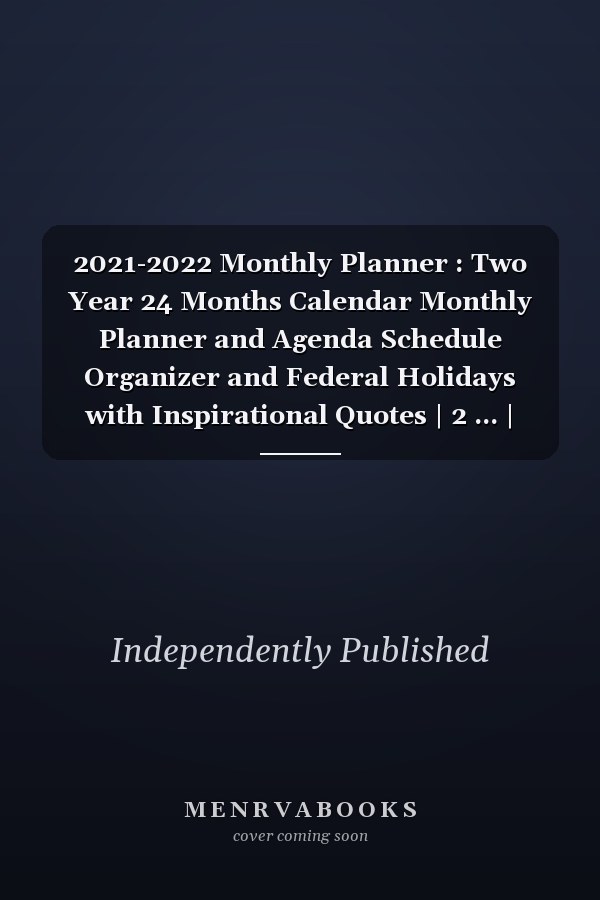 2021-2022 Monthly Planner : Two Year 24 Months Calendar Monthly Planner and Agenda Schedule Organizer and Federal Holidays with Inspirational Quotes | 2 ... | Password Log and Birthday Reminder