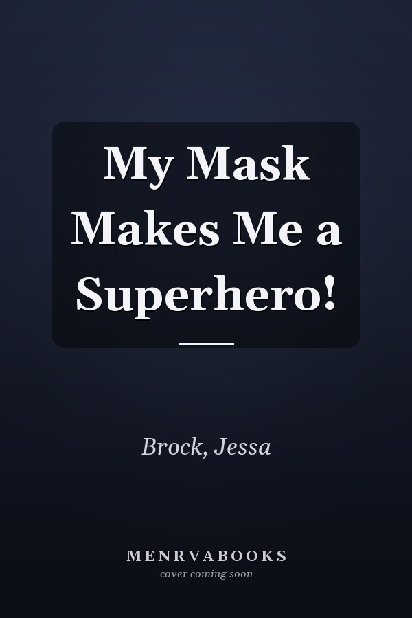 My Mask Makes Me a Superhero!