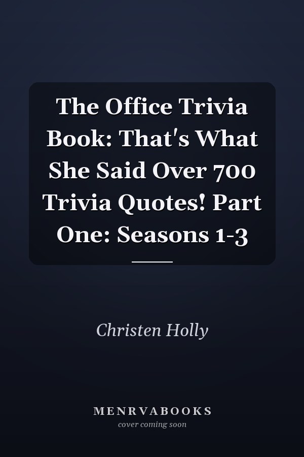 The Office Trivia Book: That's What She Said Over 700 Trivia Quotes! Part One: Seasons 1-3