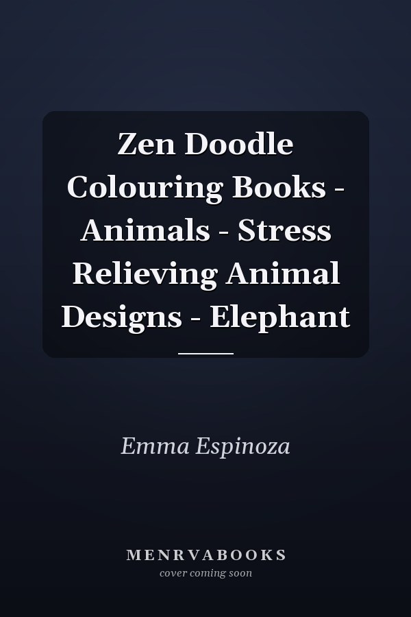 Zen Doodle Colouring Books - Animals - Stress Relieving Animal Designs - Elephant