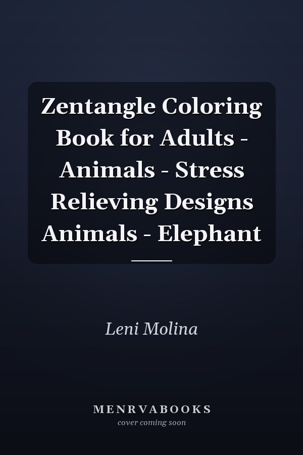 Zentangle Coloring Book for Adults - Animals - Stress Relieving Designs Animals - Elephant