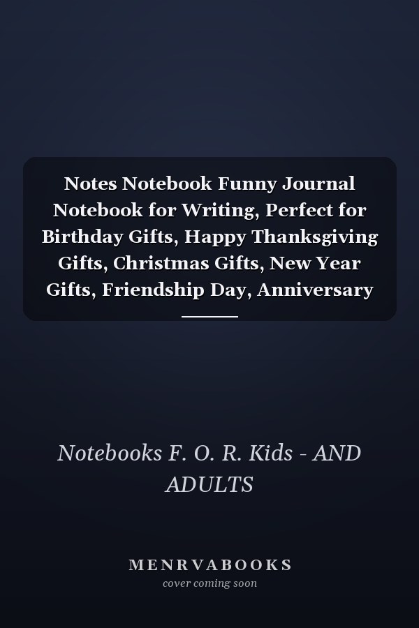 Notes Notebook Funny Journal Notebook for Writing, Perfect for Birthday Gifts, Happy Thanksgiving Gifts, Christmas Gifts, New Year Gifts, Friendship Day, Anniversary Gifts,[ 6 X 9 - Inches X 100 Pages ]| Ideal Gift Birthday for Kids and Adults