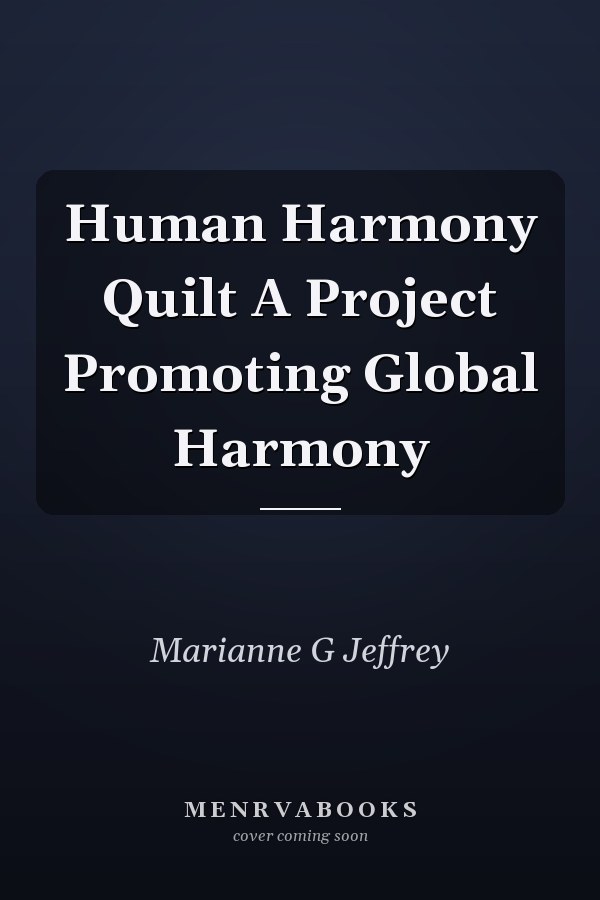 Human Harmony Quilt A Project Promoting Global Harmony