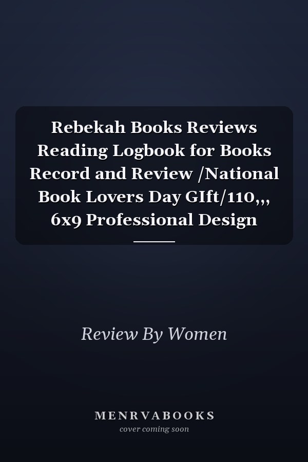 Rebekah Books Reviews Reading Logbook for Books Record and Review /National Book Lovers Day GIft/110,,, 6x9 Professional Design