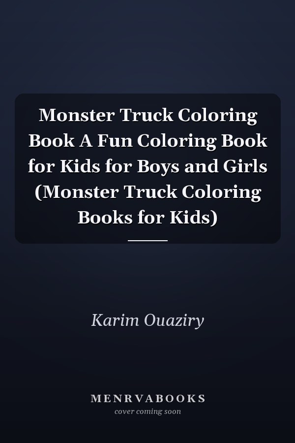 Monster Truck Coloring Book A Fun Coloring Book for Kids for Boys and Girls (Monster Truck Coloring Books for Kids)
