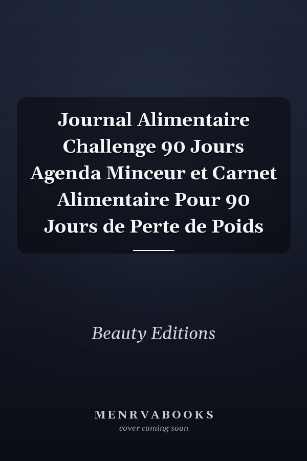 Journal Alimentaire Challenge 90 Jours Agenda Minceur et Carnet Alimentaire Pour 90 Jours de Perte de Poids