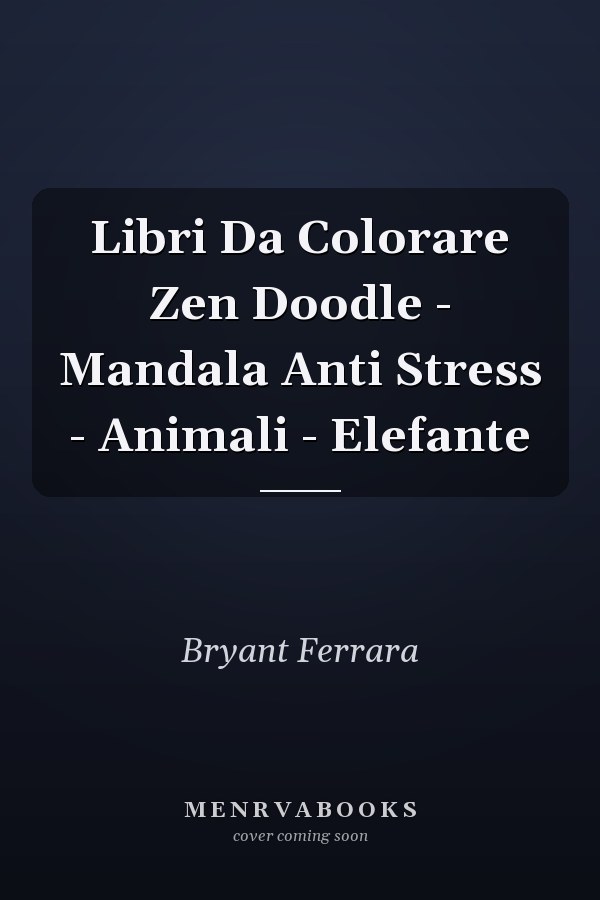 Libri Da Colorare Zen Doodle - Mandala Anti Stress - Animali - Elefante