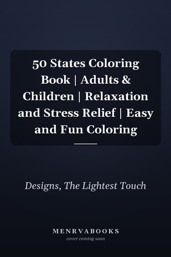 50 States Coloring Book | Adults & Children | Relaxation and Stress Relief | Easy and Fun Coloring
