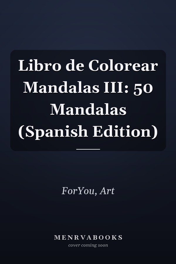 Libro de Colorear Mandalas III: 50 Mandalas (Spanish Edition)