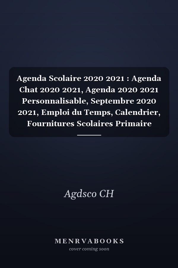 Agenda Scolaire 2020 2021 : Agenda Chat 2020 2021, Agenda 2020 2021 Personnalisable, Septembre 2020 2021, Emploi du Temps, Calendrier, Fournitures Scolaires Primaire College Lycee