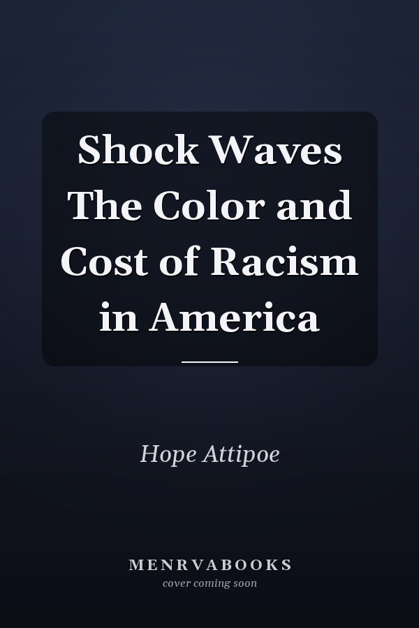 Shock Waves The Color and Cost of Racism in America