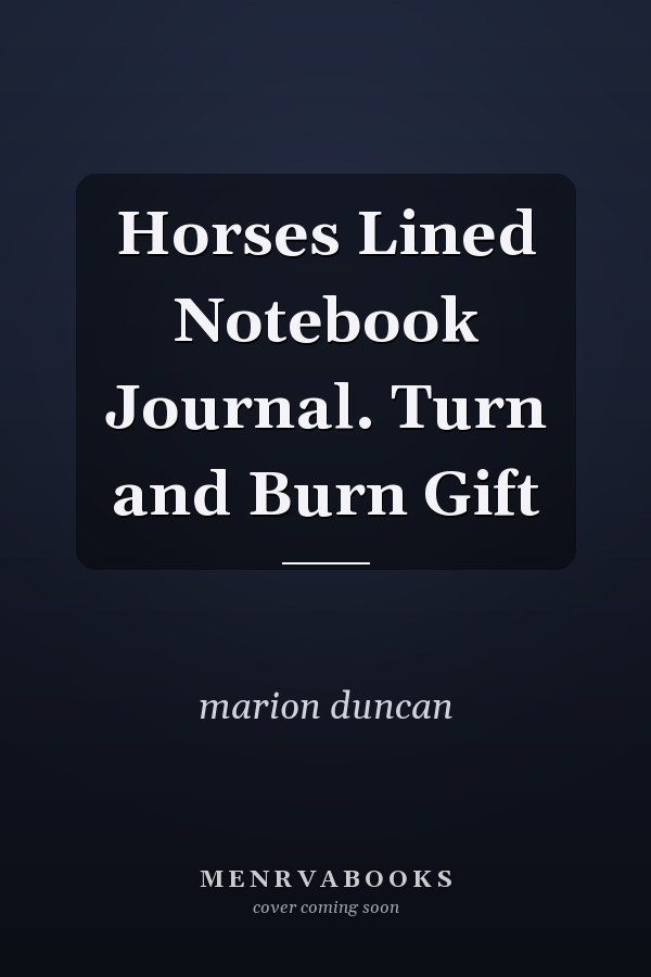 Horses Lined Notebook Journal. Turn and Burn Gift