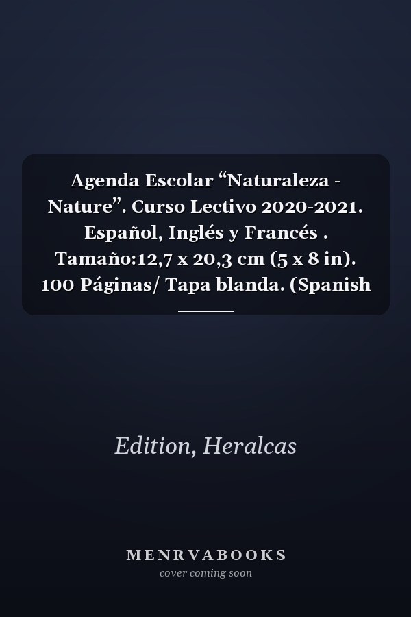 Agenda Escolar “Naturaleza - Nature”. Curso Lectivo 2020-2021. Español, Inglés y Francés . Tamaño:12,7 x 20,3 cm (5 x 8 in). 100 Páginas/ Tapa blanda. (Spanish Edition)
