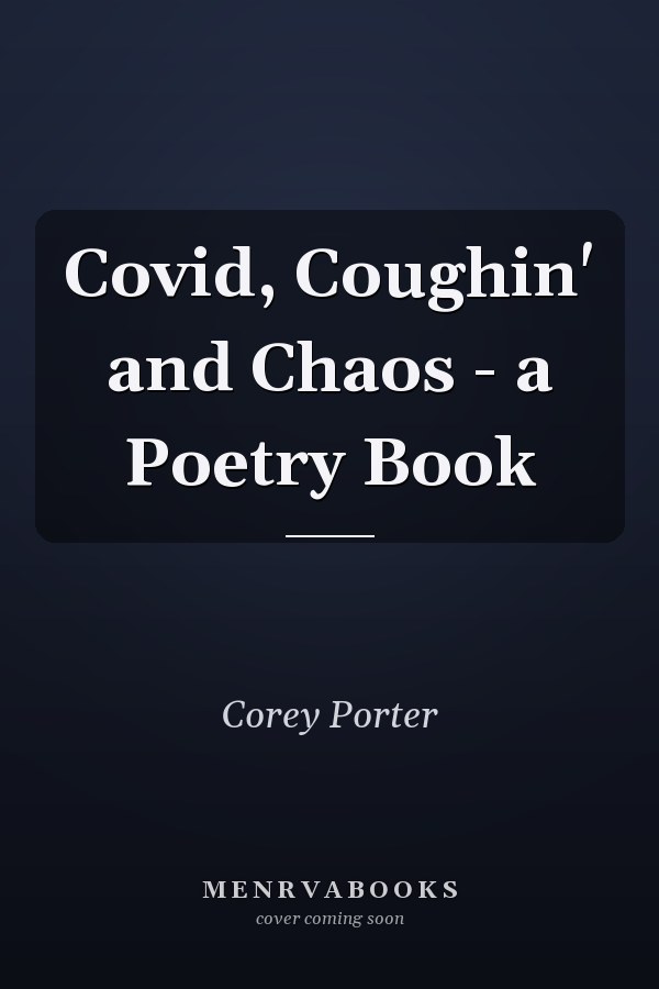 Covid, Coughin' and Chaos - a Poetry Book