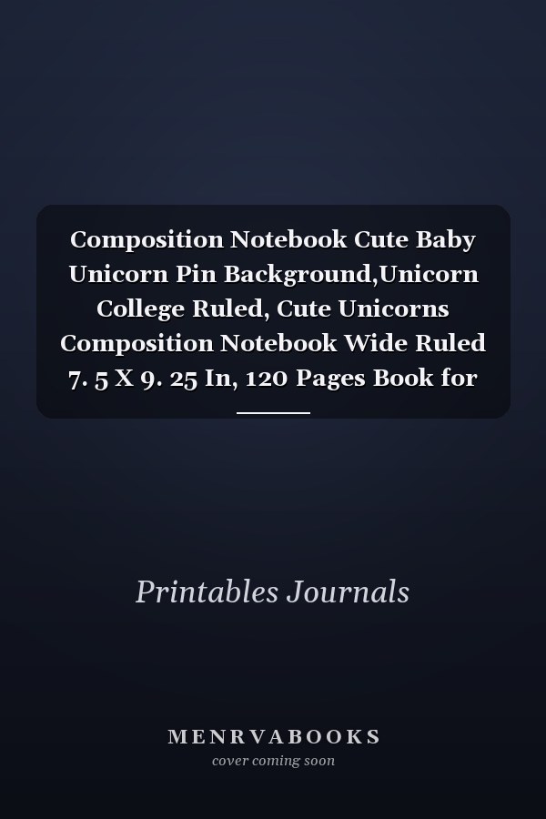 Composition Notebook Cute Baby Unicorn Pin Background,Unicorn College Ruled, Cute Unicorns Composition Notebook Wide Ruled 7. 5 X 9. 25 In, 120 Pages Book for Girls, Kids, School, Students and Teachers ~, ,Great Gift for the Artist in the Family