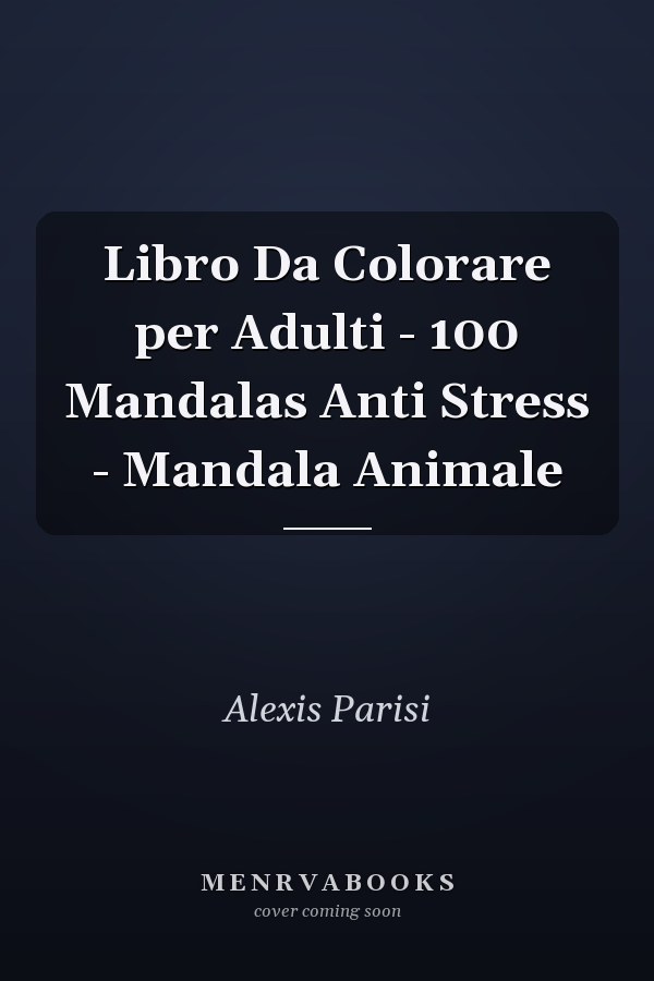 Libro Da Colorare per Adulti - 100 Mandalas Anti Stress - Mandala Animale