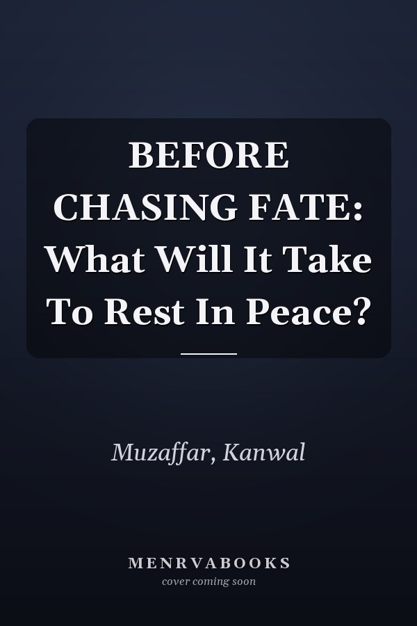 BEFORE CHASING FATE: What Will It Take To Rest In Peace?