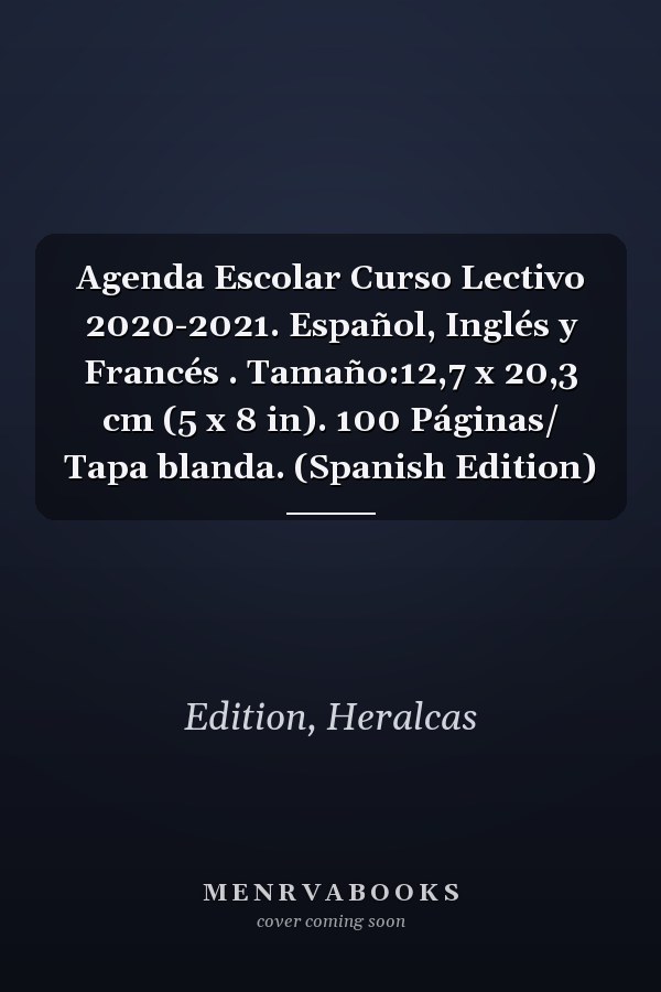 Agenda Escolar Curso Lectivo 2020-2021. Español, Inglés y Francés . Tamaño:12,7 x 20,3 cm (5 x 8 in). 100 Páginas/ Tapa blanda. (Spanish Edition)