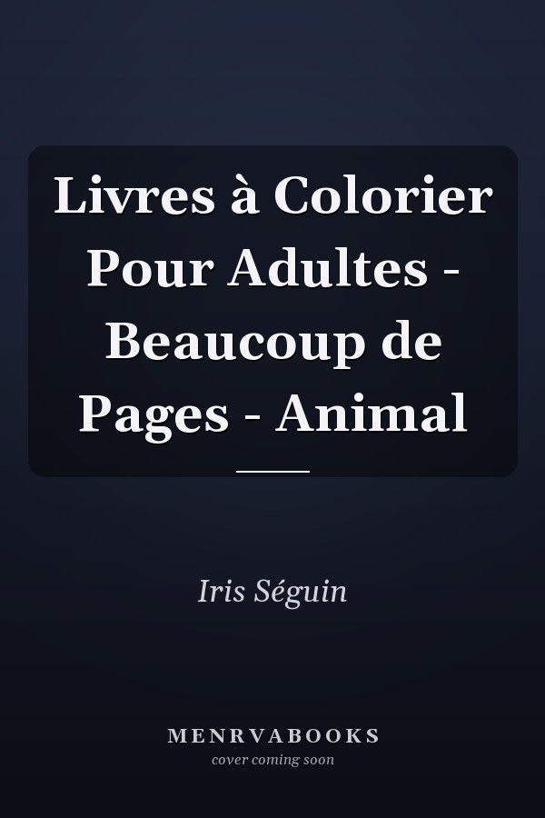 Livres à Colorier Pour Adultes - Beaucoup de Pages - Animal