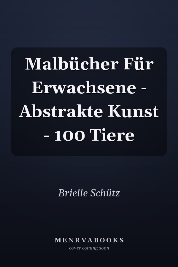 Malbücher Für Erwachsene - Abstrakte Kunst - 100 Tiere