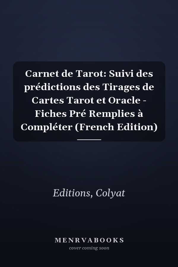 Carnet de Tarot: Suivi des prédictions des Tirages de Cartes Tarot et Oracle - Fiches Pré Remplies à Compléter (French Edition)