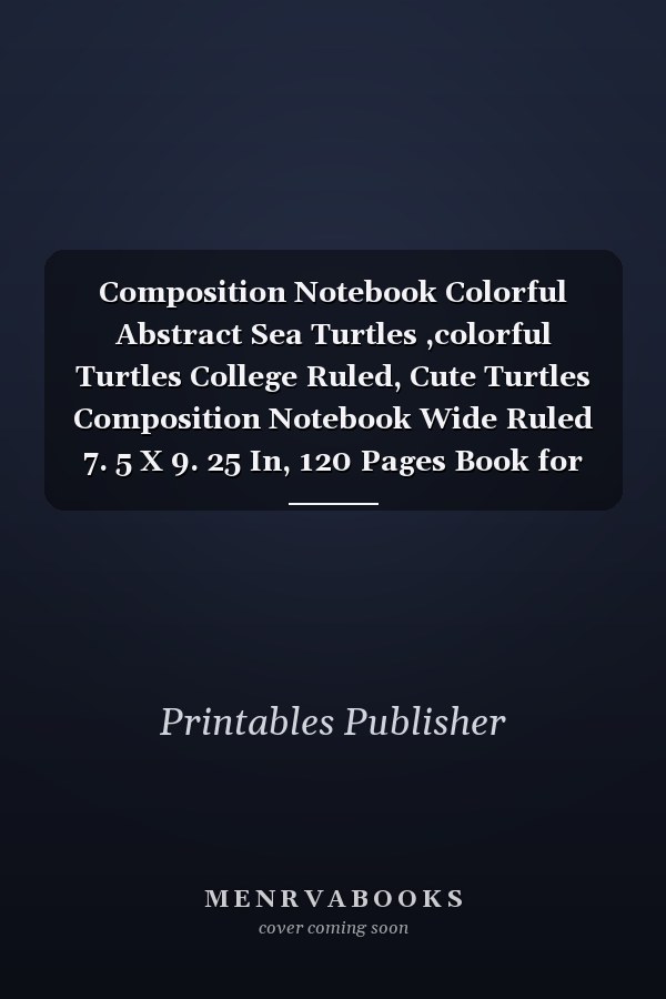 Composition Notebook Colorful Abstract Sea Turtles ,colorful Turtles College Ruled, Cute Turtles Composition Notebook Wide Ruled 7. 5 X 9. 25 In, 120 Pages Book for Girls, Kids, School, Students and Teachers,Great Gift for the Artist in the Family