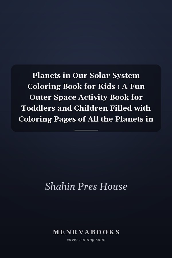 Planets in Our Solar System Coloring Book for Kids : A Fun Outer Space Activity Book for Toddlers and Children Filled with Coloring Pages of All the Planets in Our Solar System