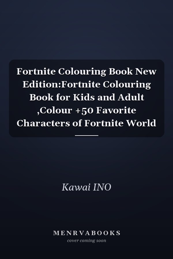 Fortnite Colouring Book New Edition:Fortnite Colouring Book for Kids and Adult ,Colour +50 Favorite Characters of Fortnite World