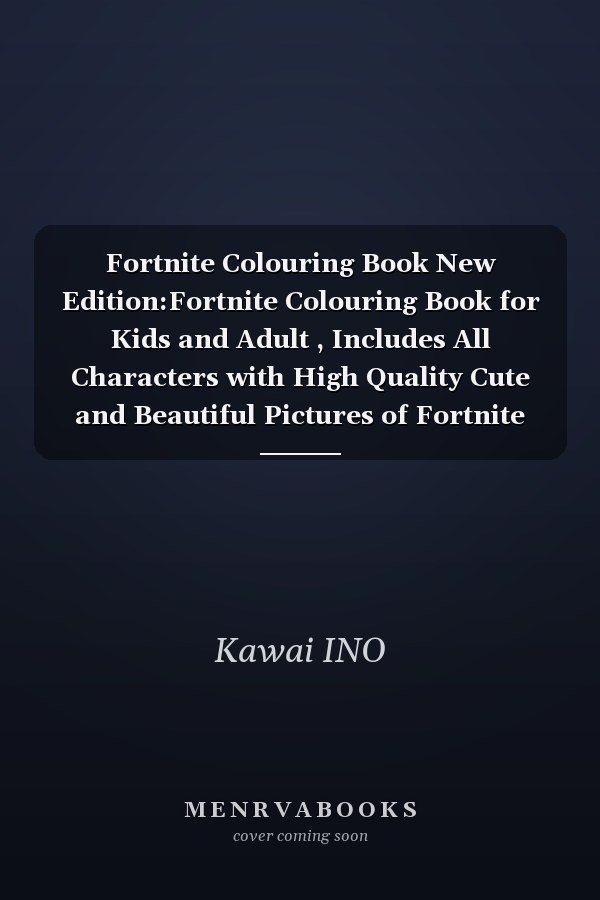 Fortnite Colouring Book New Edition:Fortnite Colouring Book for Kids and Adult , Includes All Characters with High Quality Cute and Beautiful Pictures of Fortnite