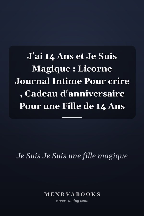 J'ai 14 Ans et Je Suis Magique : Licorne Journal Intime Pour crire , Cadeau d'anniversaire Pour une Fille de 14 Ans