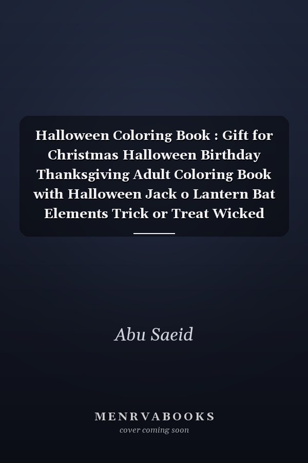 Halloween Coloring Book : Gift for Christmas Halloween Birthday Thanksgiving Adult Coloring Book with Halloween Jack o Lantern Bat Elements Trick or Treat Wicked Witches Boo Ghosts Haunted House Zombie Outbreak Moon Monster Mood