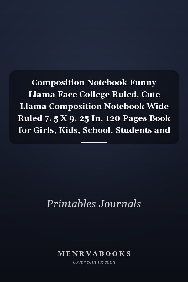 Composition Notebook Funny Llama Face College Ruled, Cute Llama Composition Notebook Wide Ruled 7. 5 X 9. 25 In, 120 Pages Book for Girls, Kids, School, Students and Teachers,Great Gift for the Artist in the Family