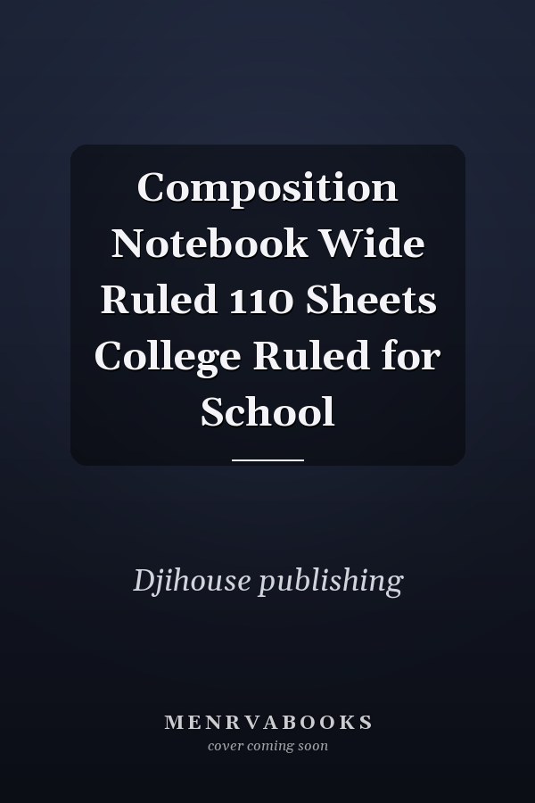 Composition Notebook Wide Ruled 110 Sheets College Ruled for School