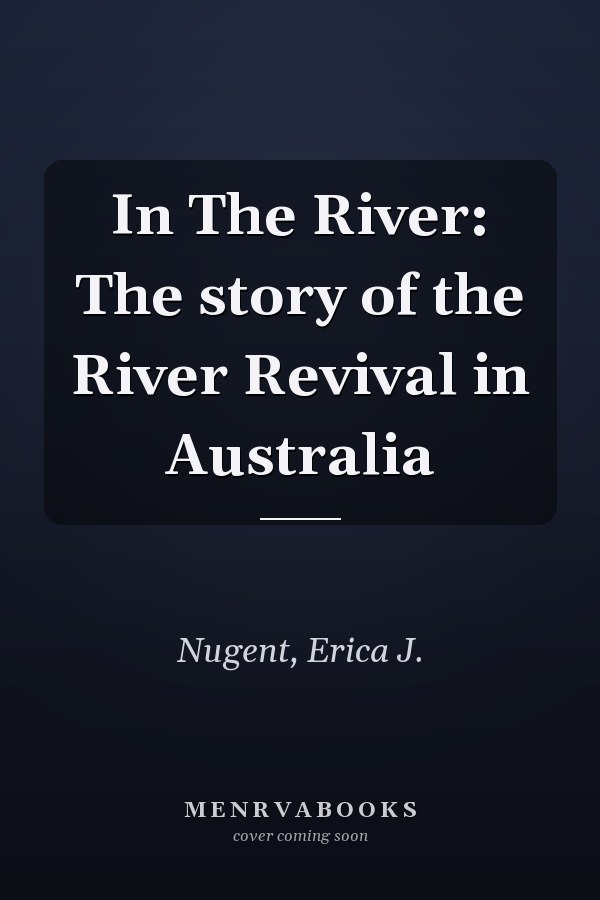 In The River: The story of the River Revival in Australia
