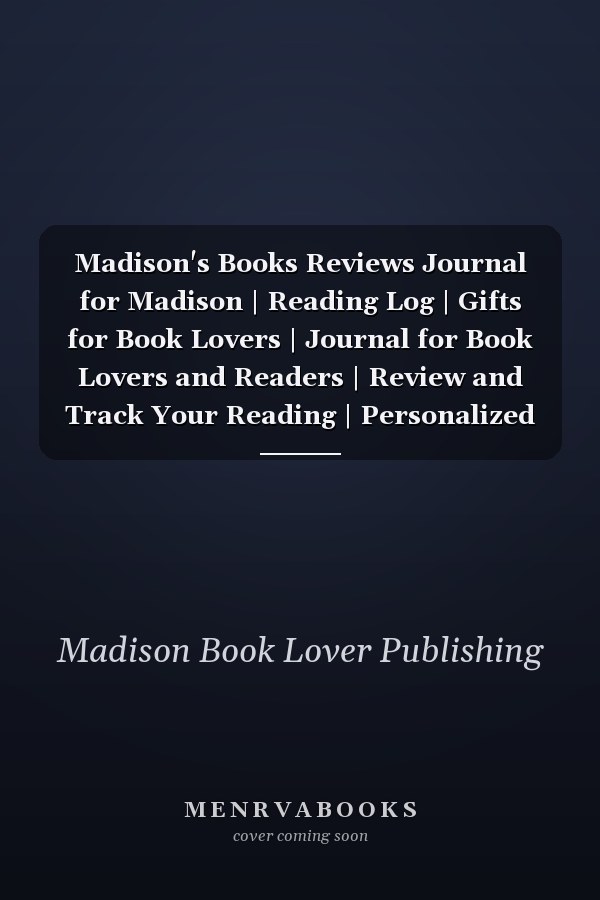 Madison's Books Reviews Journal for Madison | Reading Log | Gifts for Book Lovers | Journal for Book Lovers and Readers | Review and Track Your Reading | Personalized Name Madison / (8. 5x11, 100 PAGES)