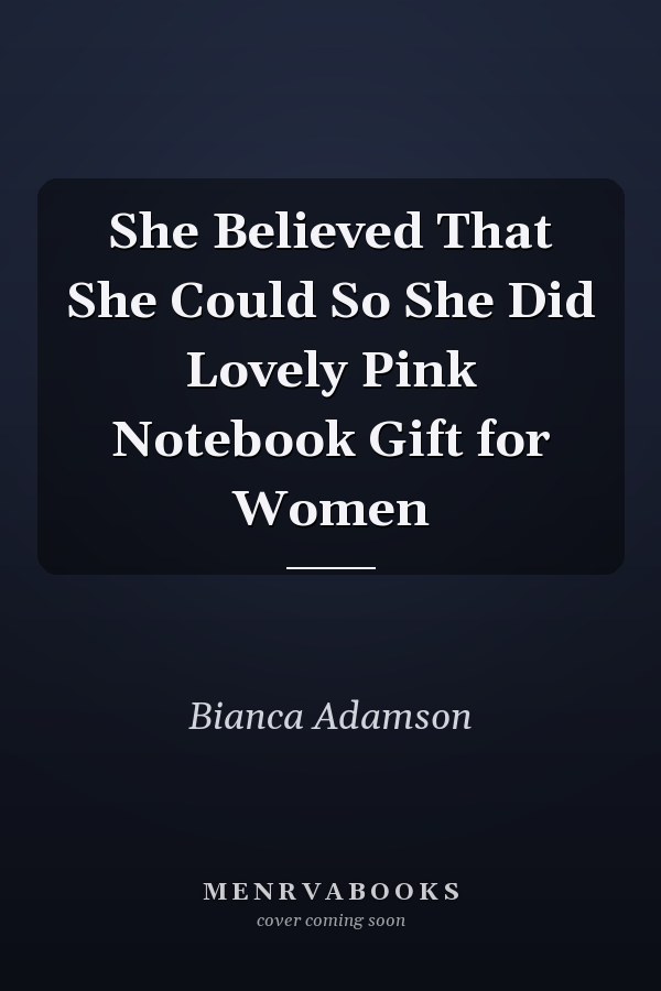 She Believed That She Could So She Did Lovely Pink Notebook Gift for Women