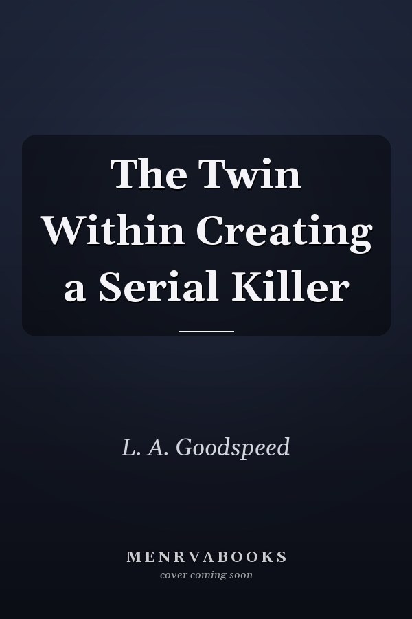 The Twin Within Creating a Serial Killer