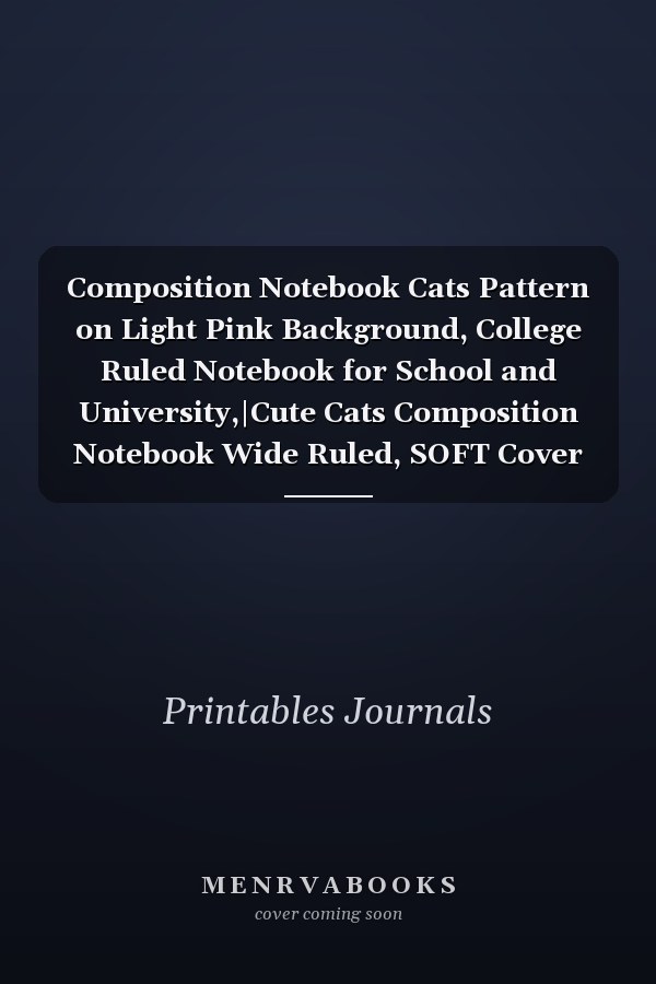 Composition Notebook Cats Pattern on Light Pink Background, College Ruled Notebook for School and University,|Cute Cats Composition Notebook Wide Ruled, SOFT Cover 7. 5 X 9. 25 In, 120 Pages Book for Girls, Kids, School, Students and Teacher