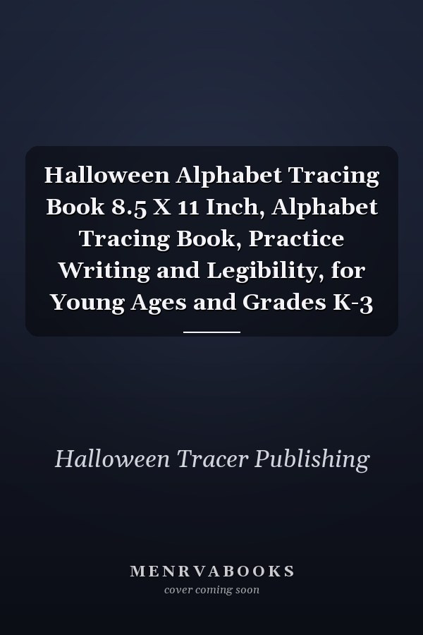 Halloween Alphabet Tracing Book 8.5 X 11 Inch, Alphabet Tracing Book, Practice Writing and Legibility, for Young Ages and Grades K-3
