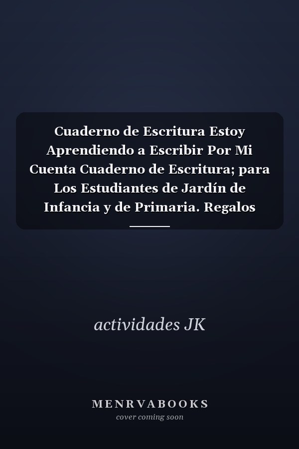 Cuaderno de Escritura Estoy Aprendiendo a Escribir Por Mi Cuenta Cuaderno de Escritura; para Los Estudiantes de Jardín de Infancia y de Primaria. Regalos para Amigos, Parientes y Vecinos