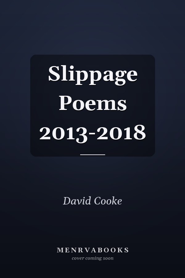 Slippage Poems 2013-2018