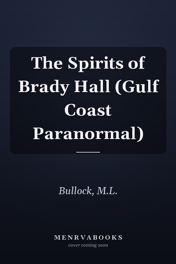 The Spirits of Brady Hall (Gulf Coast Paranormal)