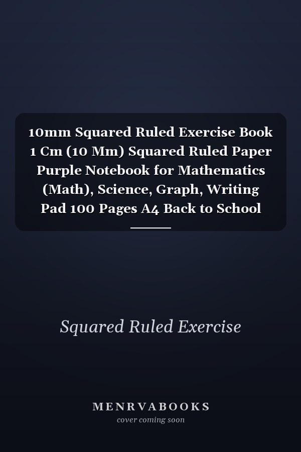 10mm Squared Ruled Exercise Book 1 Cm (10 Mm) Squared Ruled Paper Purple Notebook for Mathematics (Math), Science, Graph, Writing Pad 100 Pages A4 Back to School