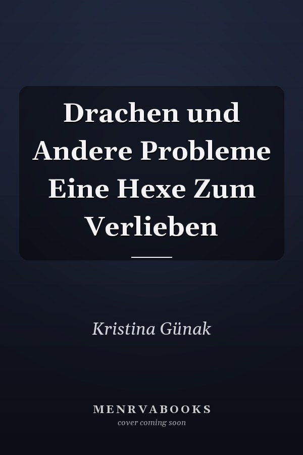 Drachen und Andere Probleme Eine Hexe Zum Verlieben