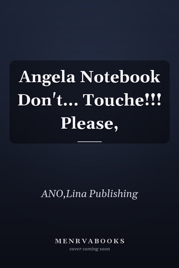 Angela Notebook Don't... Touche!!! Please,