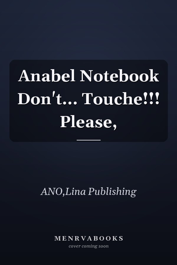 Anabel Notebook Don't... Touche!!! Please,