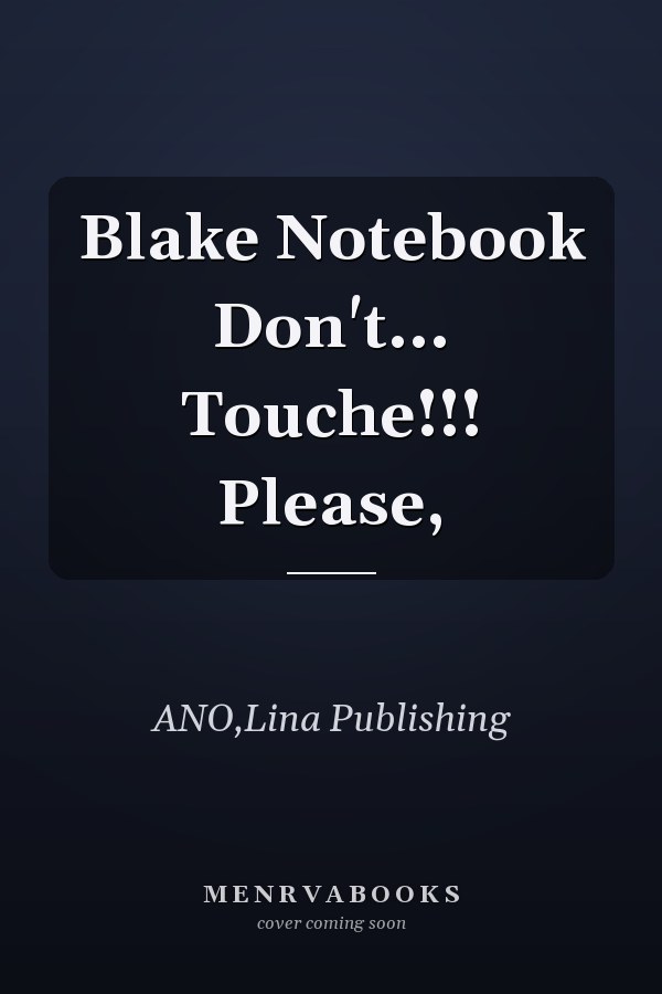 Blake Notebook Don't... Touche!!! Please,