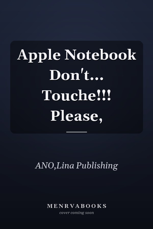 Apple Notebook Don't... Touche!!! Please,