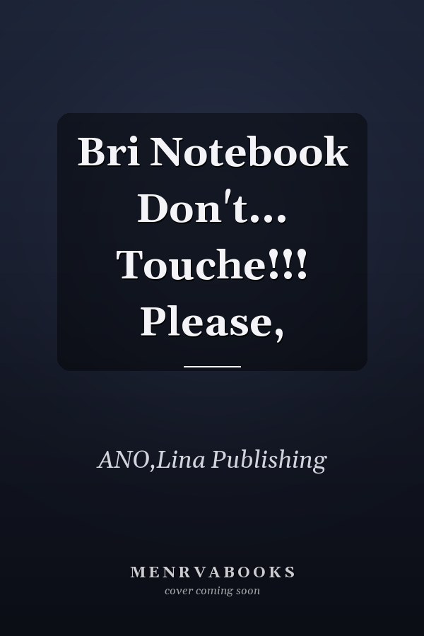 Bri Notebook Don't... Touche!!! Please,