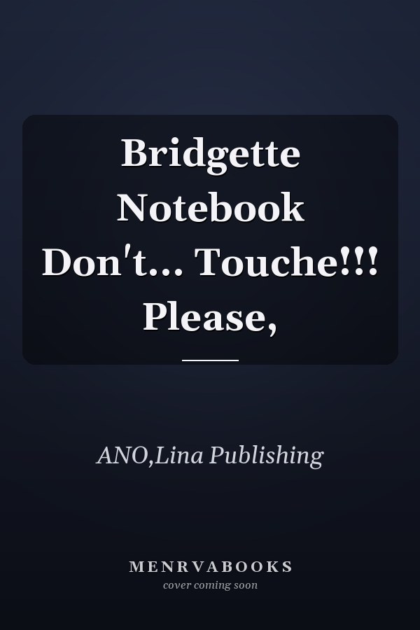 Bridgette Notebook Don't... Touche!!! Please,